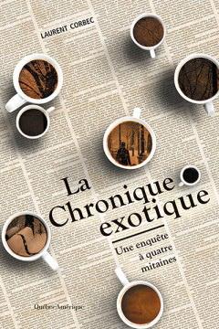 La chronique exotique : une enquête à quatre mitaines de Laurent Corbec